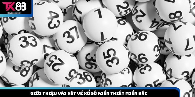 Giới thiệu vài nét về xổ số kiến thiết miền Bắc
